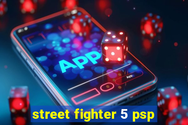 street fighter 5 psp